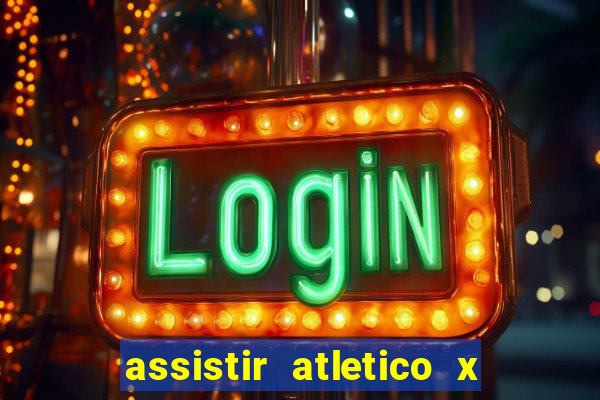 assistir atletico x botafogo ao vivo hd